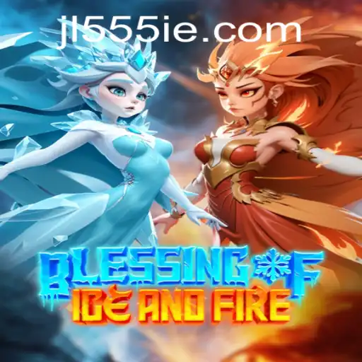 Blessing of Ice and Fire: An Epic Adventure Awaits with 555ie